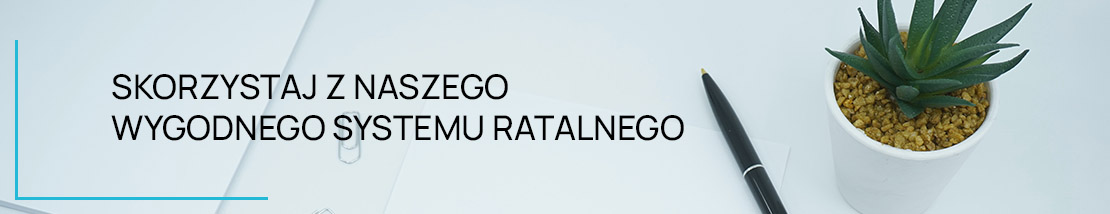 skorzystaj z naszego wygodnego systemu ratalnego